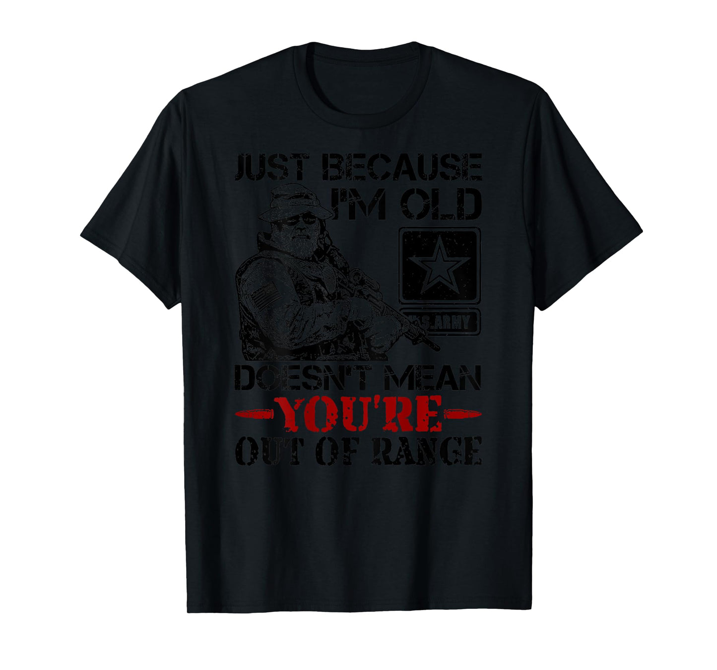 Just Because Im Old Doesn't Mean You're Out of Range (back) T-Shirt
