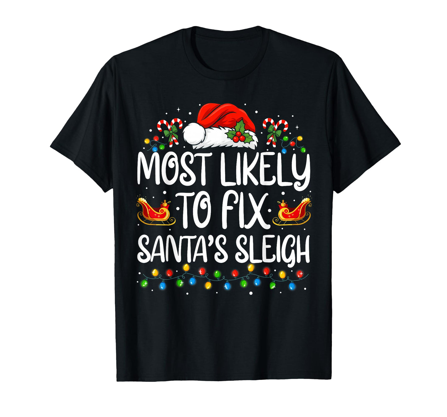 Most Likely to Fix Santa's Sleigh Funny Christmas Family T-Shirt