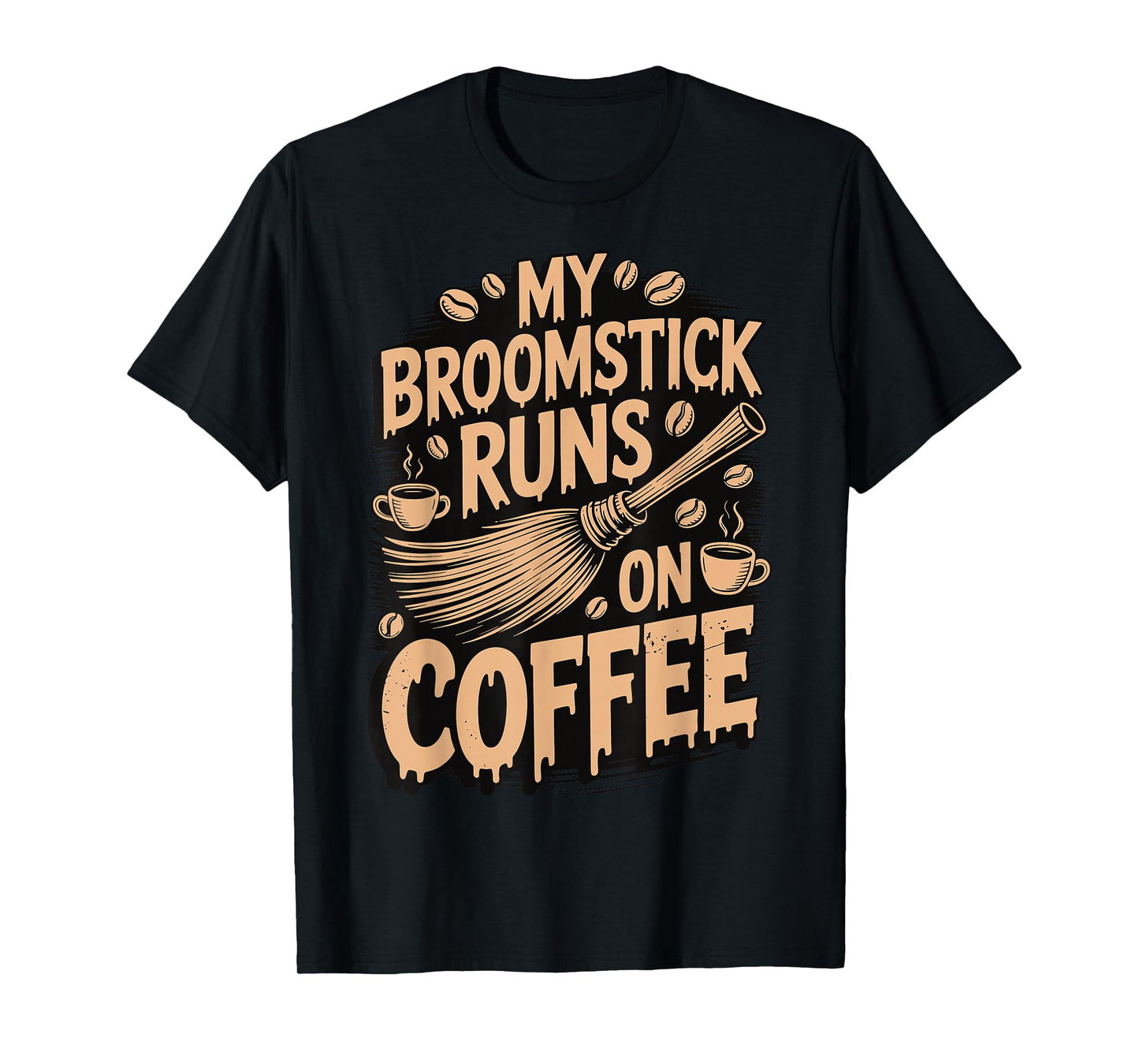 My Broomstick Runs On Coffee T-Shirt