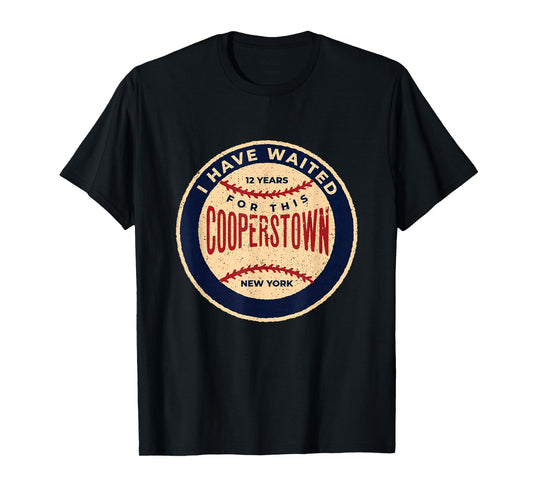 Vintage Baseball I Have Waited 12 Years For This Cooperstown T-Shirt