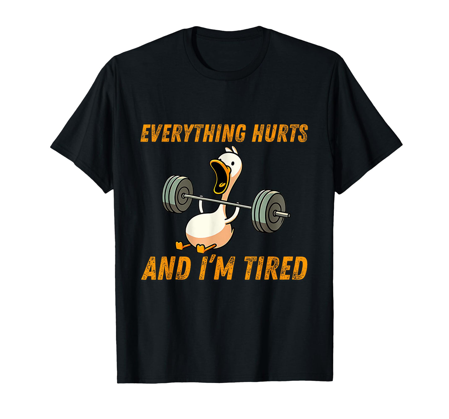 Everything Hurts And I'm Tired Duck Funny T-Shirt