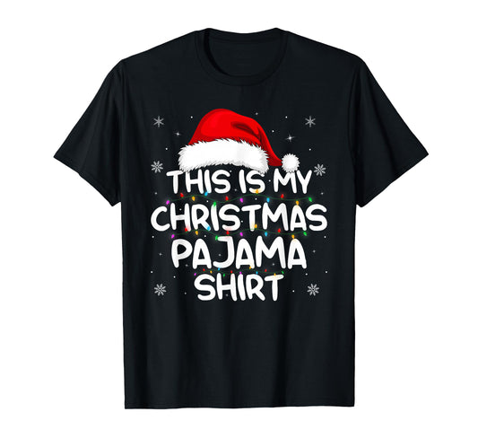 Family Xmas Pajamas Funny This is My Christmas Pajama T-Shirt