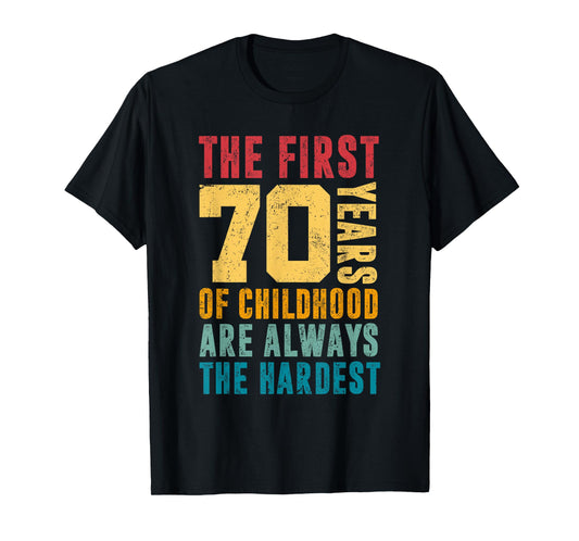 Funny Vintage Retro 70th Birthday Gift Store By Mj - The First 70 Years Of Childhood Are Always The Hardest Unisex-Adults T-Shirt - Black - Small - Short Sleeve - Cotton - Humorous Design