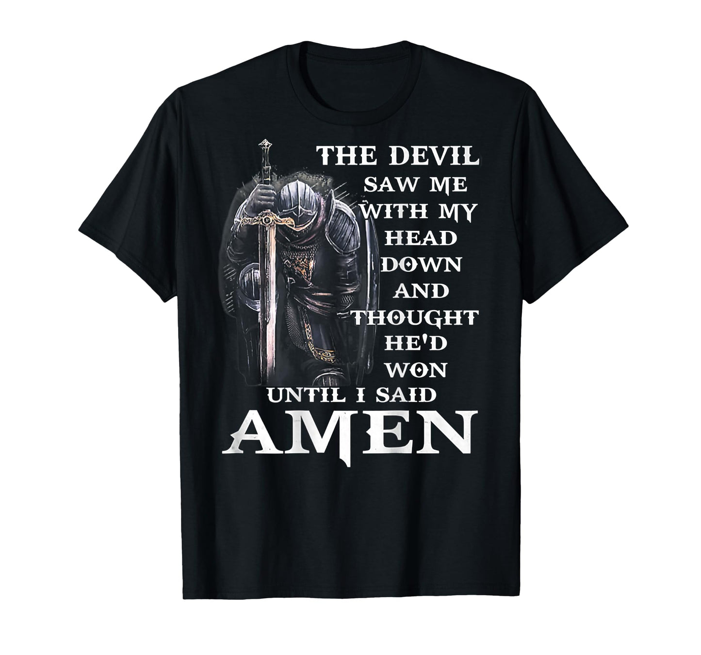 Jesus The Devil Saw Me With My Head Down (on back) T-Shirt