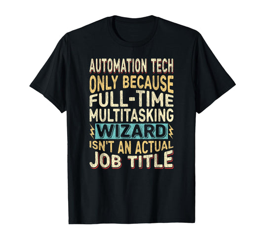 Wizard Job Title Quote - Funny Automation Tech T-Shirt