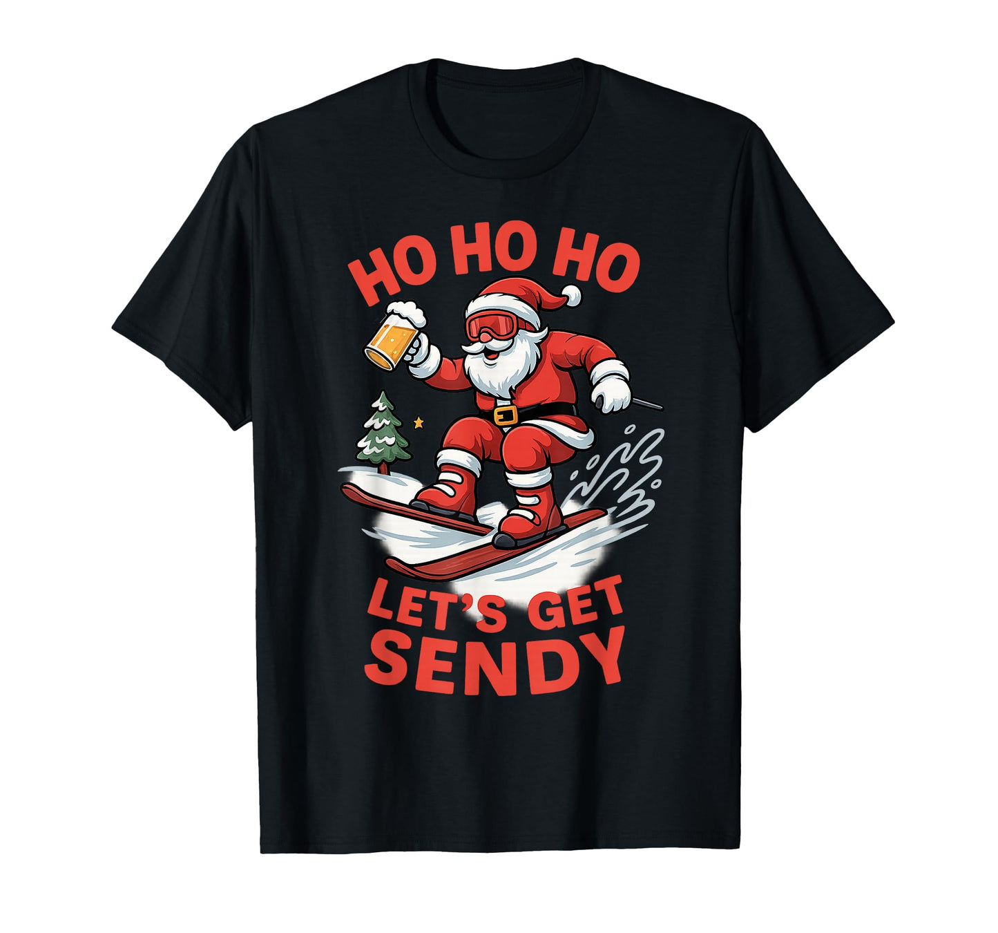 Ho Ho Ho Let’s Get Sendy Funny Santa Snowboarding Christmas T-Shirt