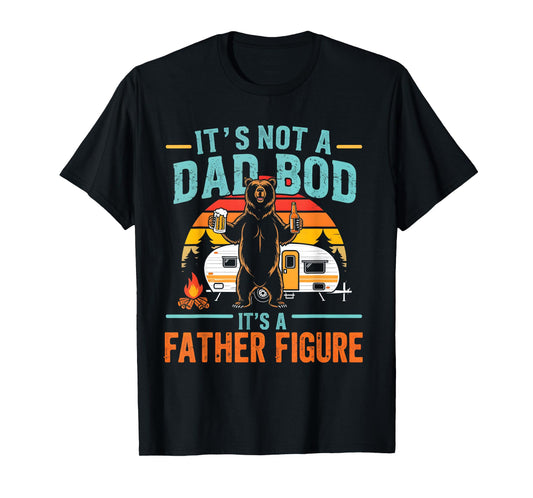 It's Not A Dad Bod It's A Father Figure Funny Fathers Day T-Shirt