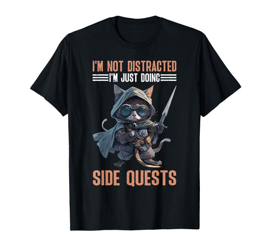 Funny Gamer Excuses I'm Not Distracted I'm Just Doing Side Quests - Black Unisex T-Shirt