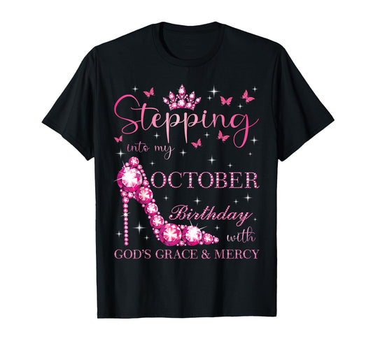 Stepping Into My October Birthday With God's Grace & Mercy T-Shirt