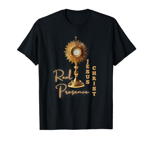 Real Presence Jesus Christ in the Most Holy Eucharist T-Shirt