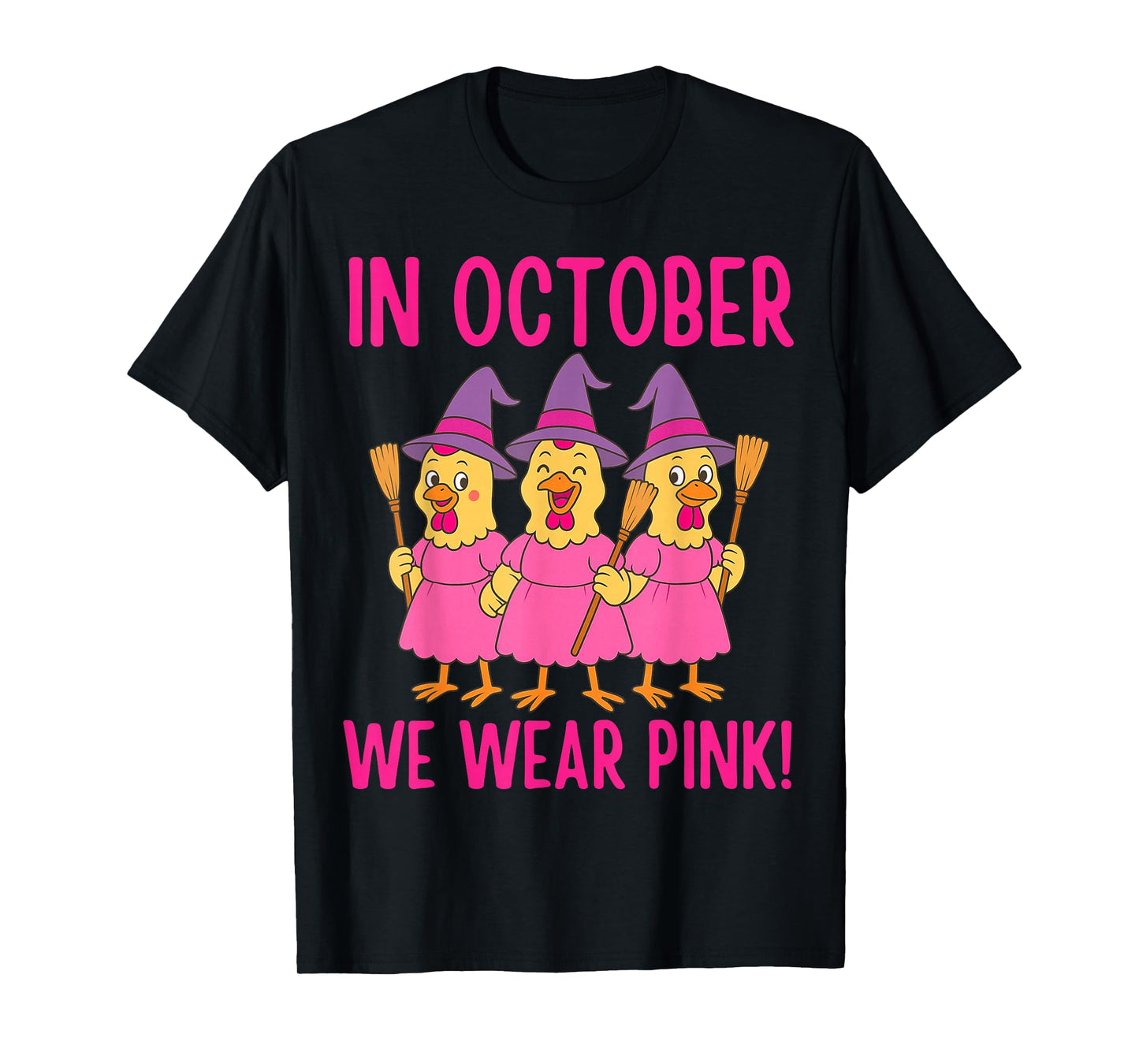 in October We Wear Pink Chicken Witch T-Shirt