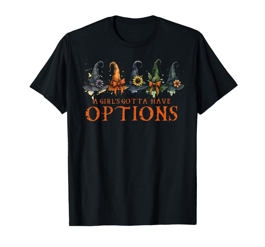 A Girl's Gotta Have Options Retro Witch Hat Spooky Halloween T-Shirt