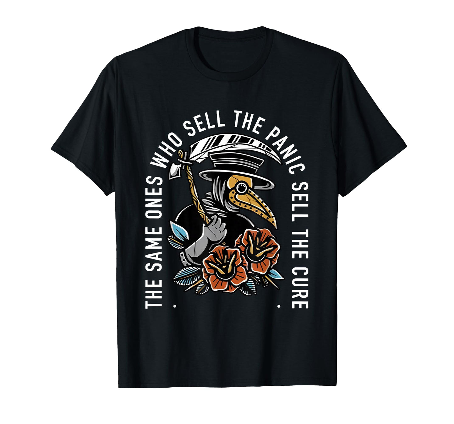 The Same Ones Who Sell The Panic Sell The Cure Plague Doctor T-Shirt