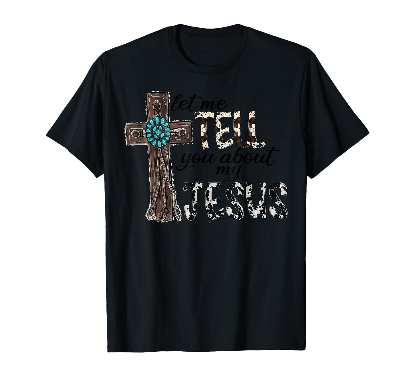 Western Leopard Let Me Tell You About My Jesus Christian T-Shirt