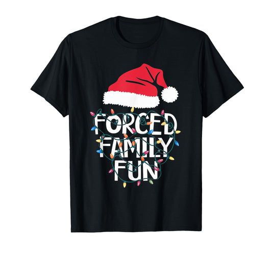 Forced Family Fun Sarcastic Christmas Funny Men Women Kids T-Shirt