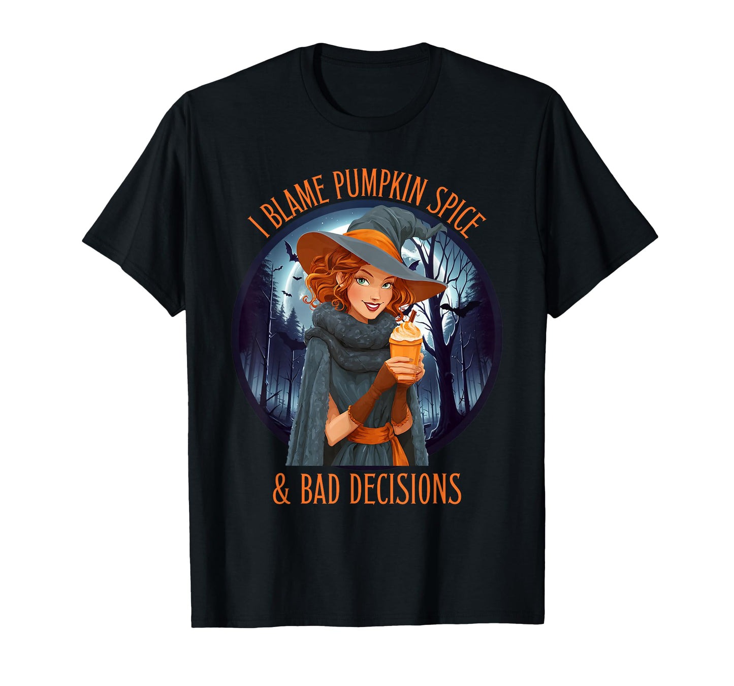 I Blame Pumpkin Spice and Bad Decisions Witch Design T-Shirt