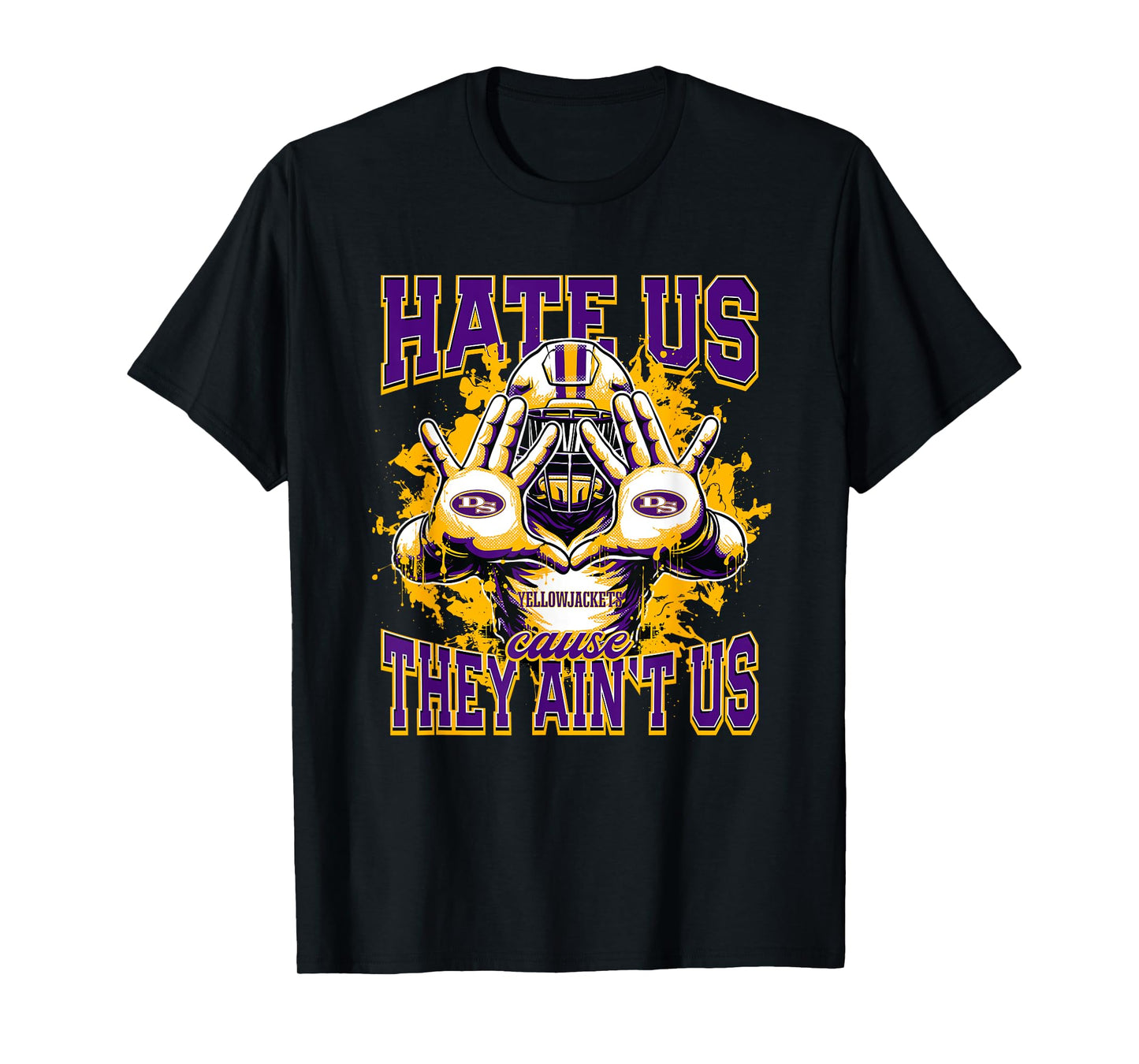 Denham Springs Yellowjackets Logo Hate Us Cause They Ain't T-Shirt