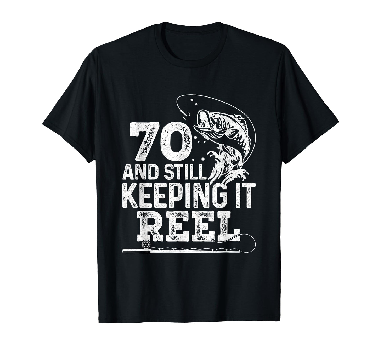 70 And Still Keeping It Reel Fishing 70th Birthday Fisherman T-Shirt
