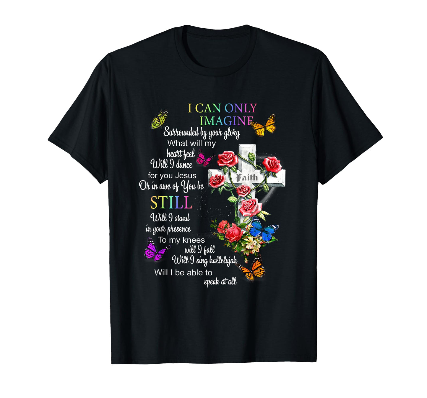 I Only Can Imagine Faith Christian Faith Jesus God Love T-Shirt