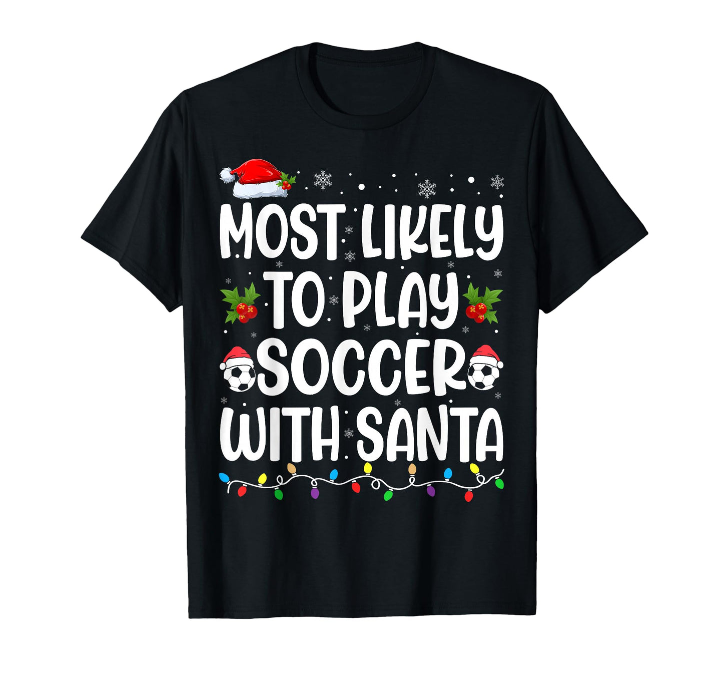 Most Likely to Play Soccer with Santa Matching Christmas T-Shirt