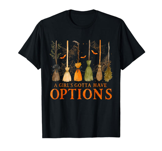 A Girl’s Gotta Have Options Funny Witch Broom Halloween T-Shirt