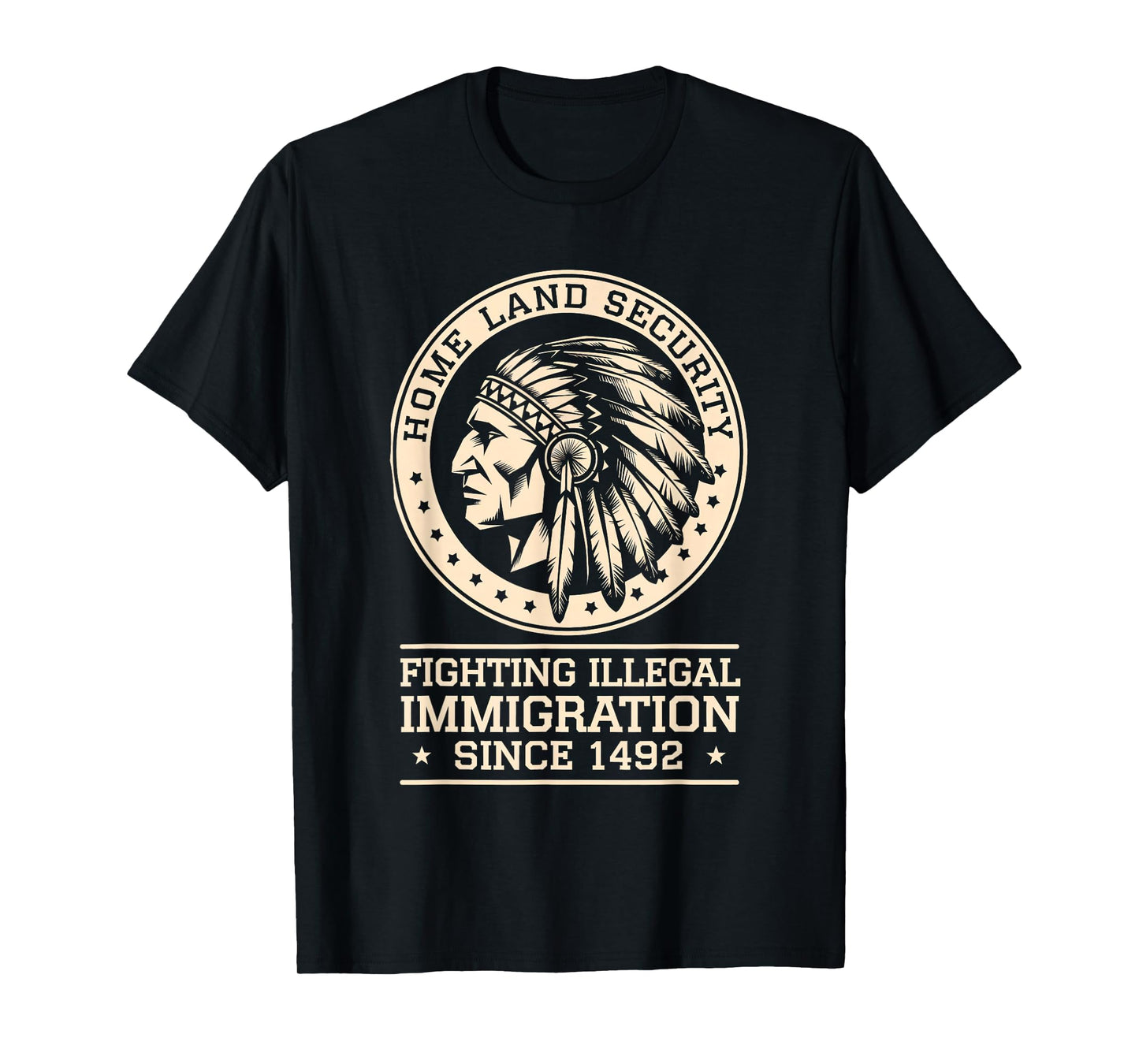 Native Chief Homeland Security Fighting Terrorism Since 1492 T-Shirt