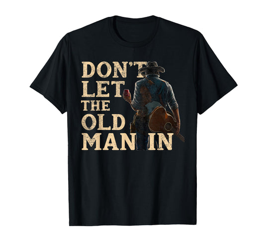 Don't Let The Old Man In Man Cowboy T-Shirt