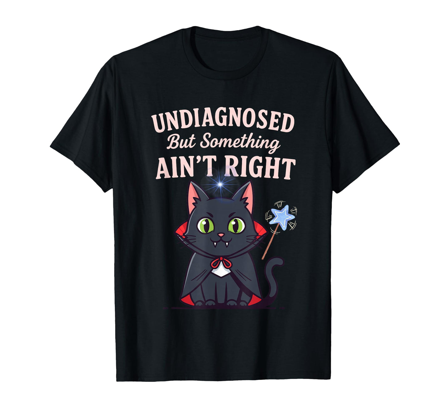 Undiagnosed But Something Ain’t Right Funny Cat Wizard Tee T-Shirt