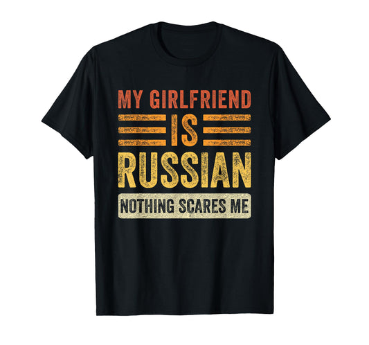 My Girlfriend is Russian Nothing Scares Me Funny Boyfriend T-Shirt