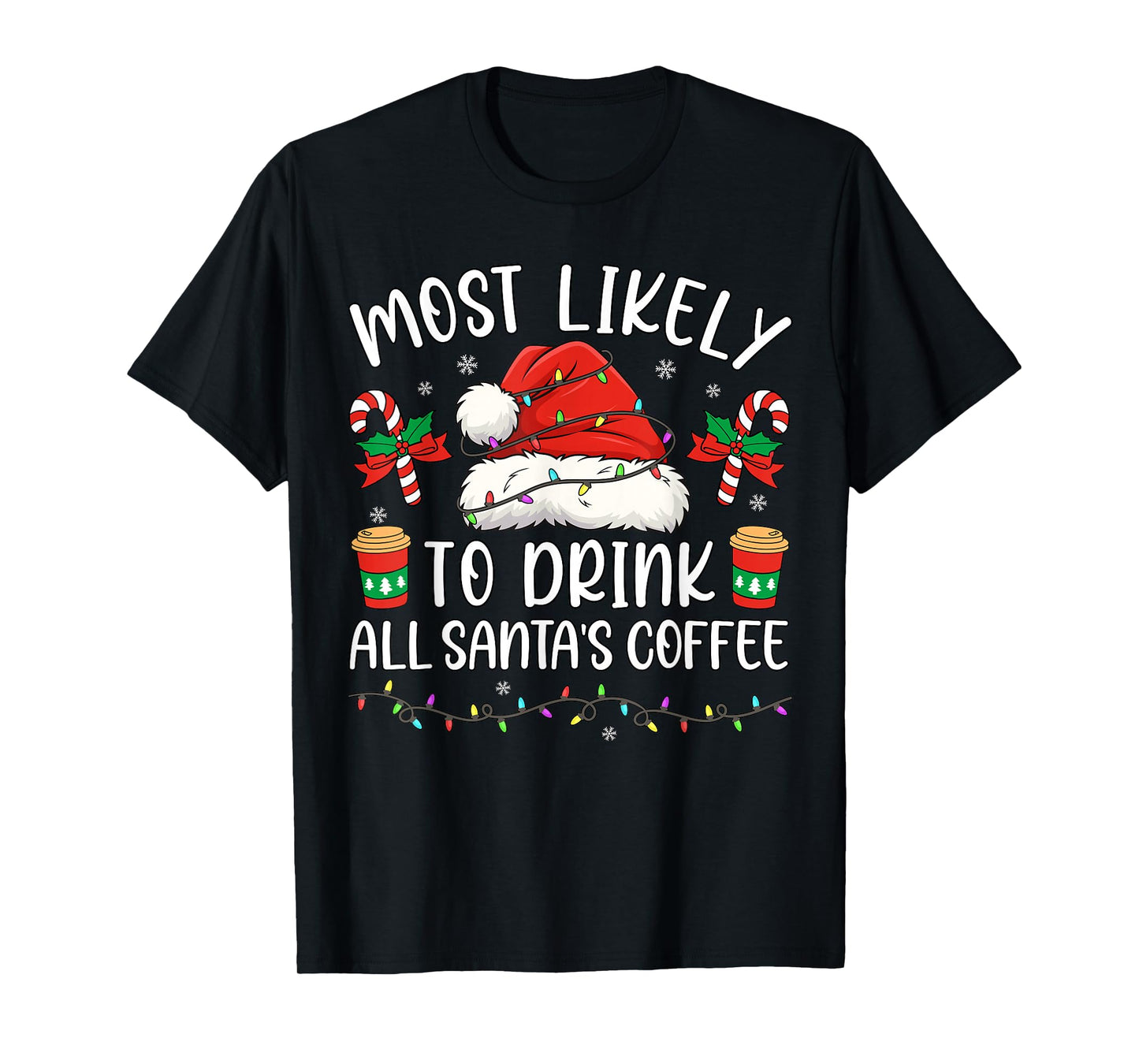 Most Likely to Drink All Santa's Coffee Christmas Matching T-Shirt