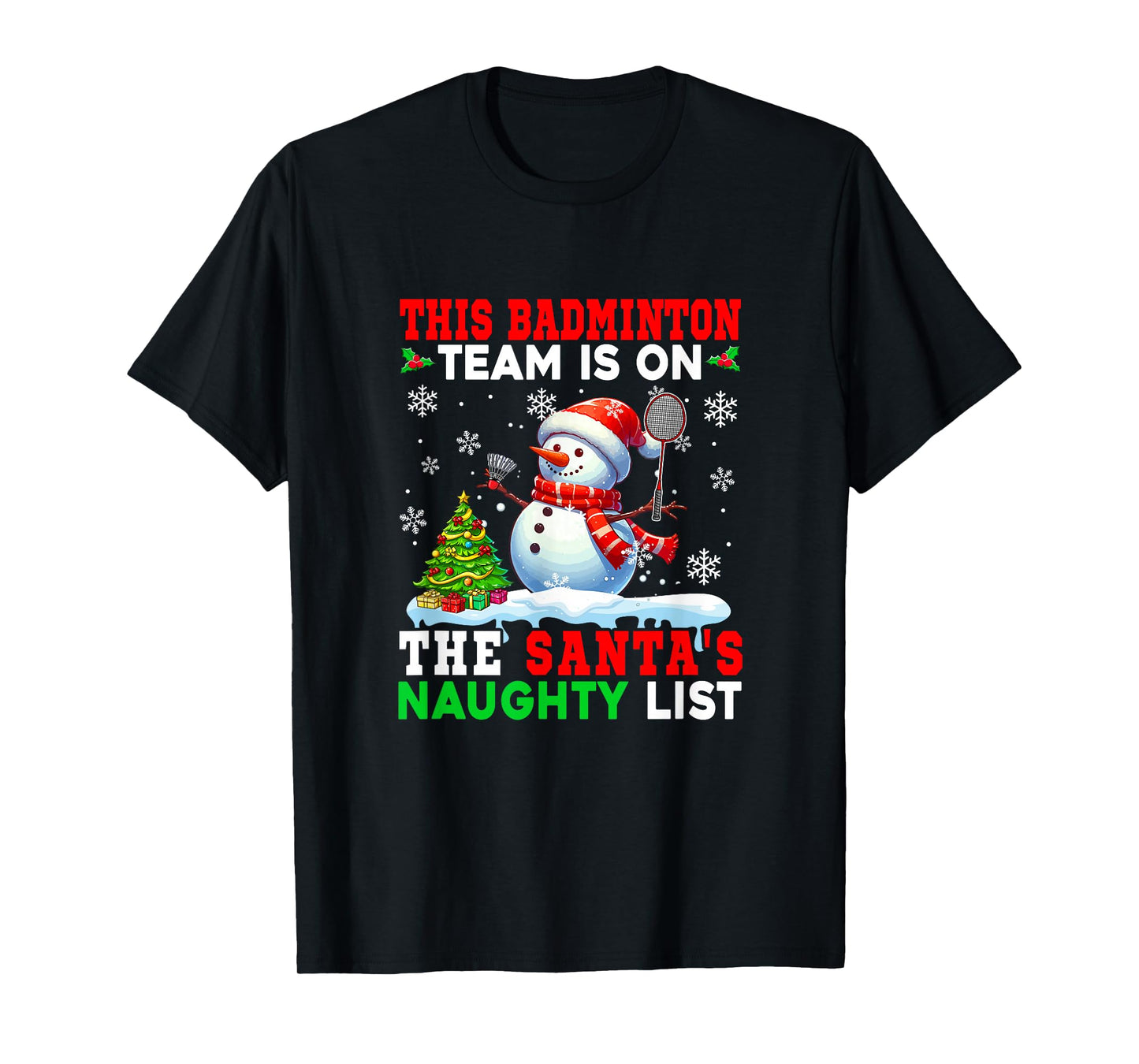Badminton Team is On Santa's Christmas Naughty List Snowman T-Shirt
