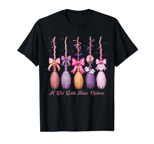 A Girl Gotta Have Options Witch Brooms T-Shirt