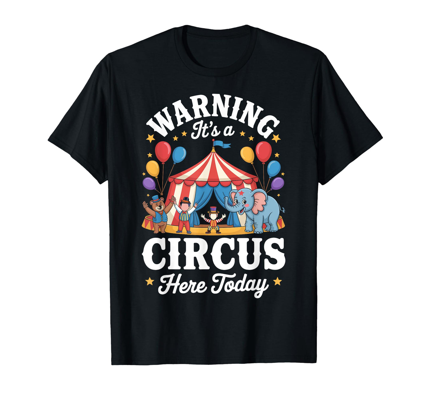 Warning It's a Circus Here Today - Funny Circus Party Gifts T-Shirt