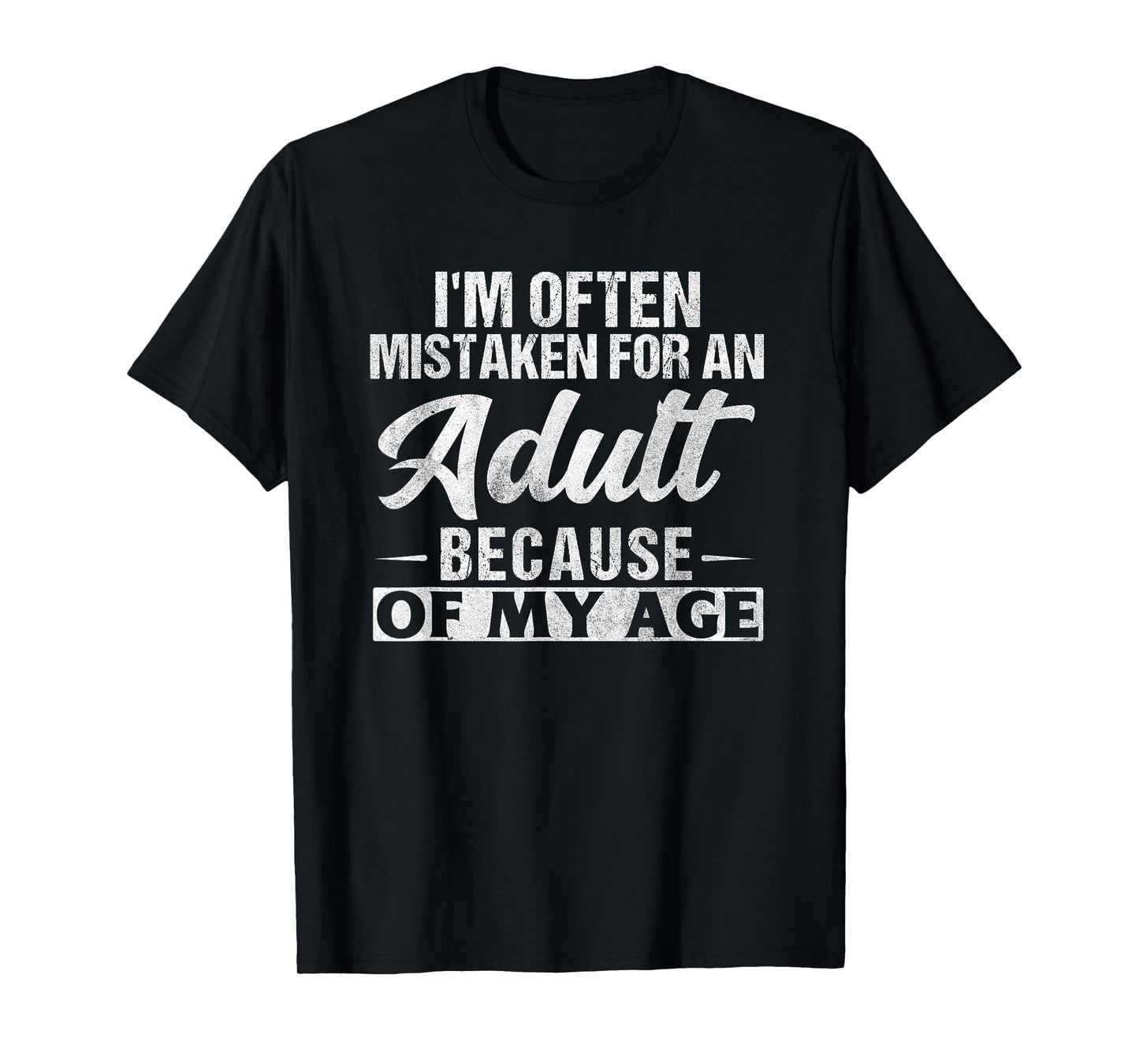 I'm Often Mistaken For An Adult Because Of My Age Vintage T-Shirt