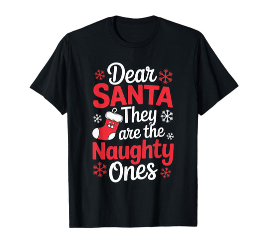Dear Santa They are The Naughty Ones Funny Christmas Winter T-Shirt