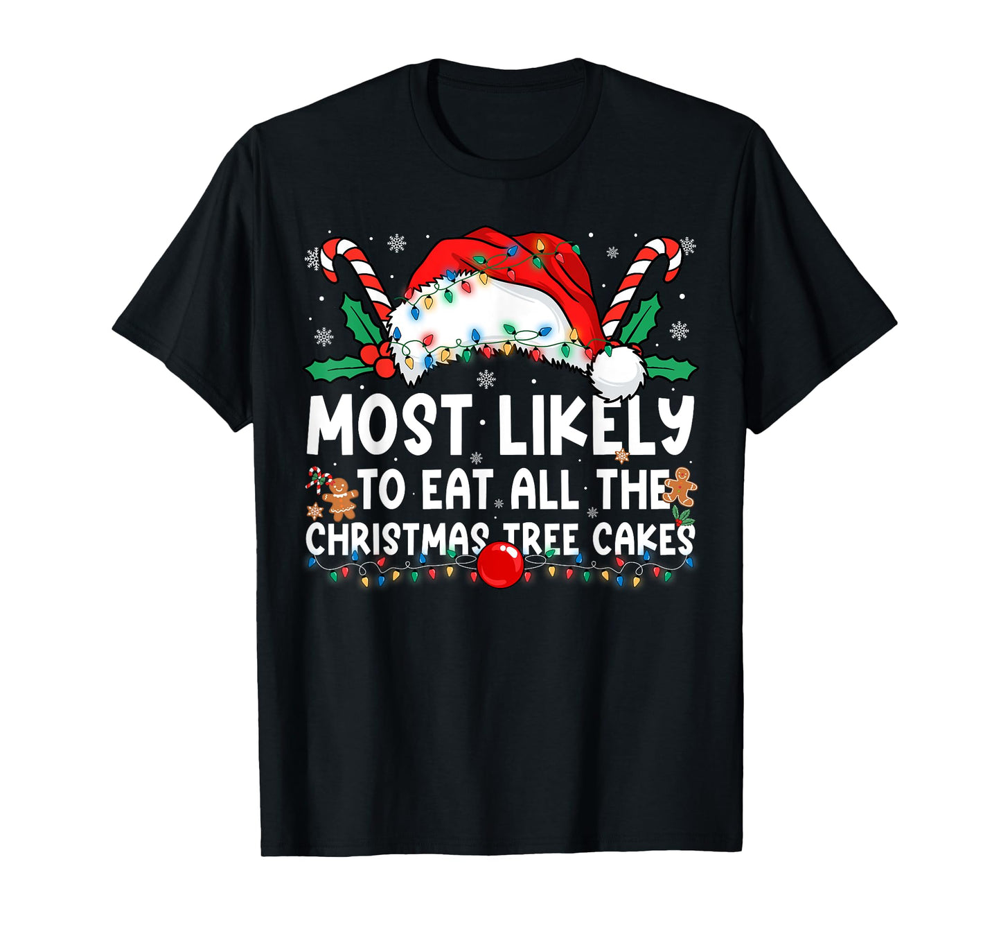 Most Likely to Eat All The Christmas Tree Cakes Family Xmas T-Shirt