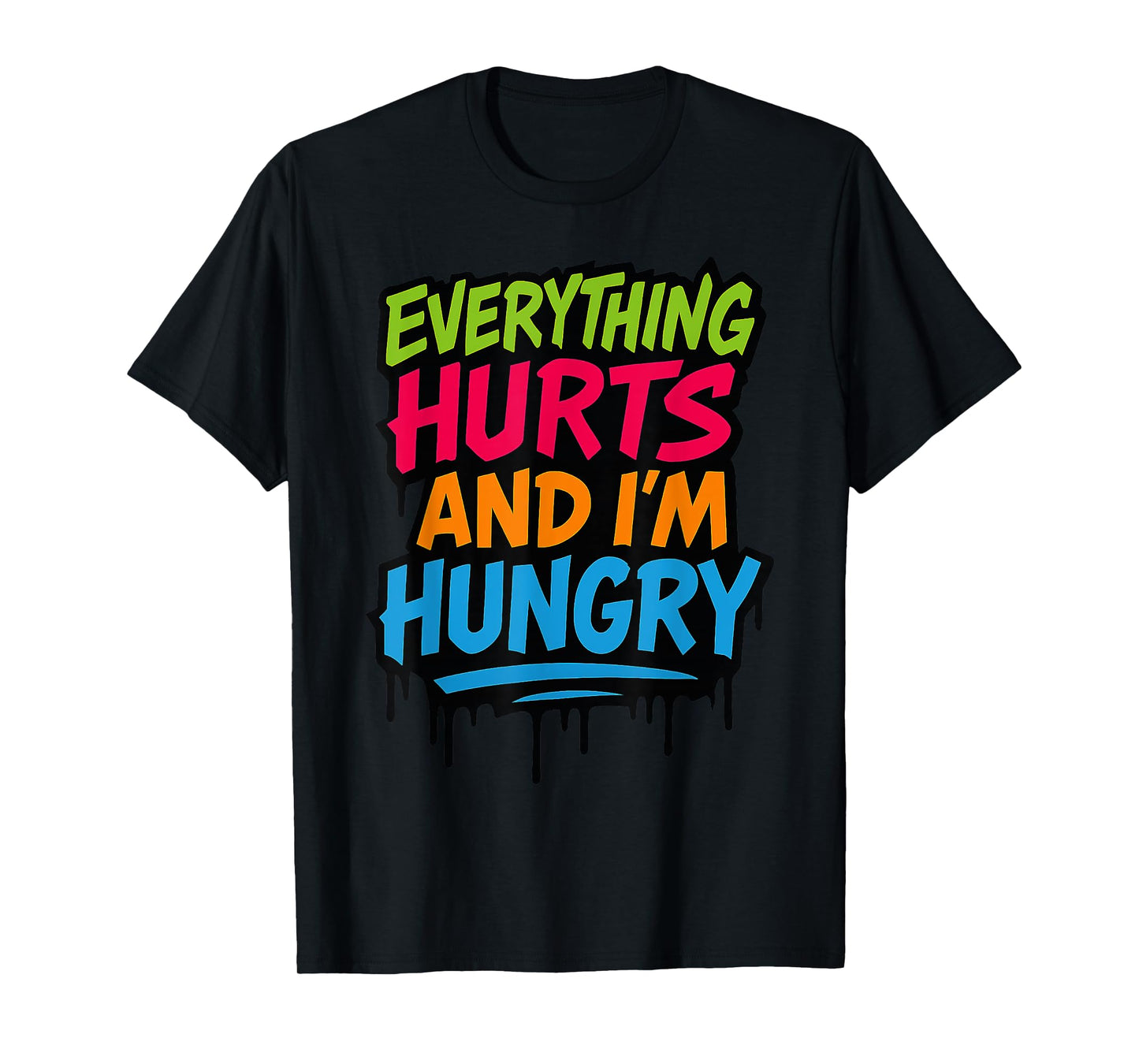 Funny Everything Hurts And I'm Hungry. Weightlifter Workout T-Shirt
