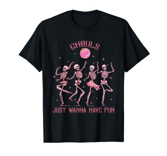 Girl Ghouls Just Wanna Have Fun Disco Party Dancing Skeleton T-Shirt
