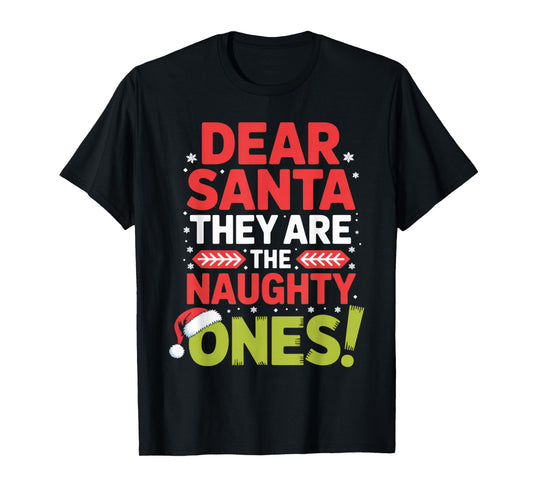 Dear Santa They are The Naughty Ones Family Christmas Humor T-Shirt