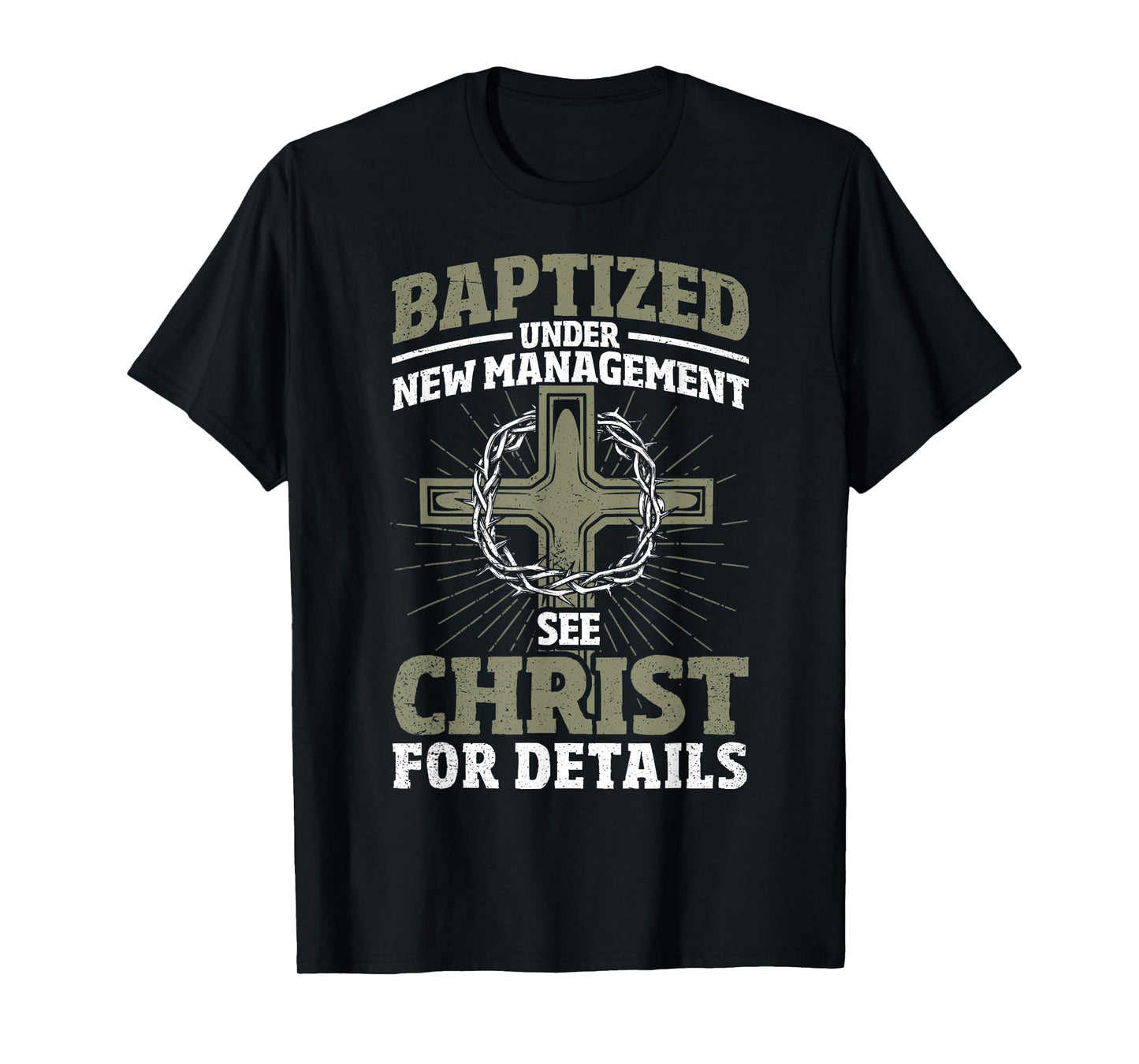 Christian Baptized Under New Management See Christ Baptism T-Shirt