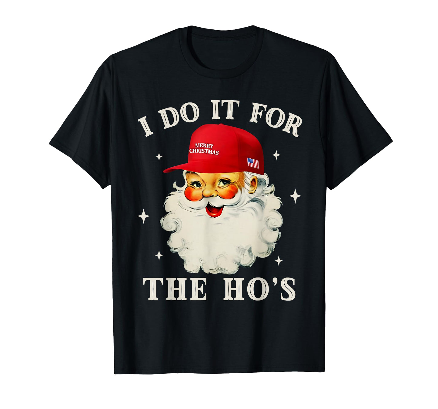 I Do It for The Ho's Funny Santa Christmas Xmas Men Women T-Shirt