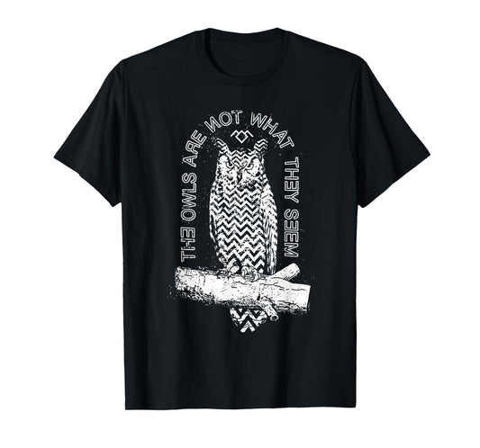 The Owls Are Not What They Seem T-Shirt