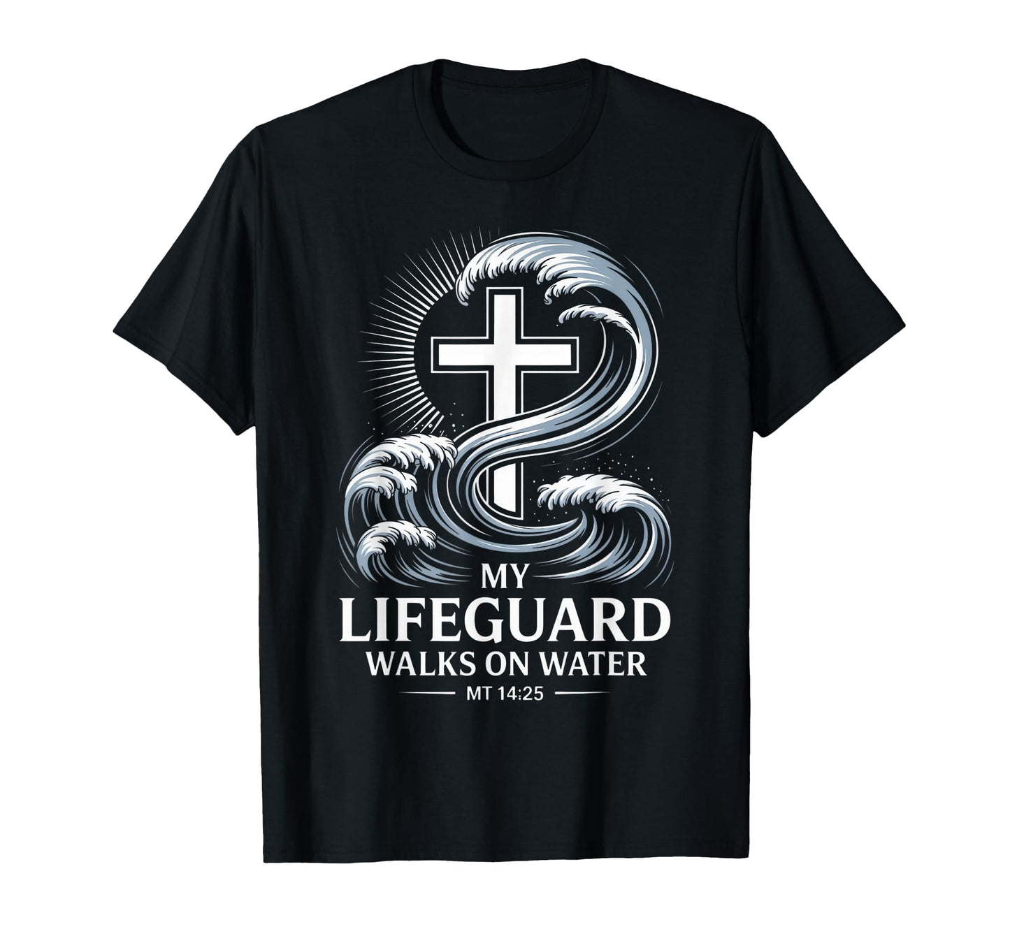My Lifeguard Walks On Water MT 14:25 T-Shirt