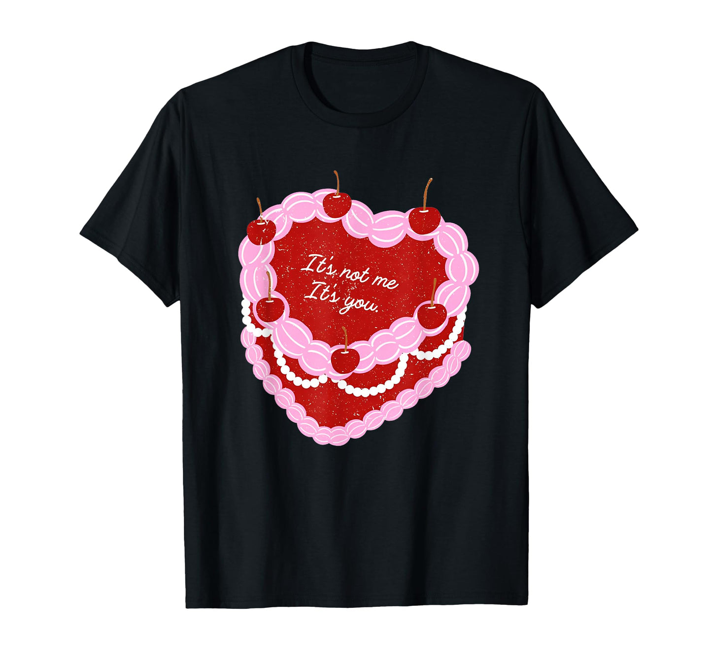 it's not me it's you heart Cake Valentines Day T-Shirt