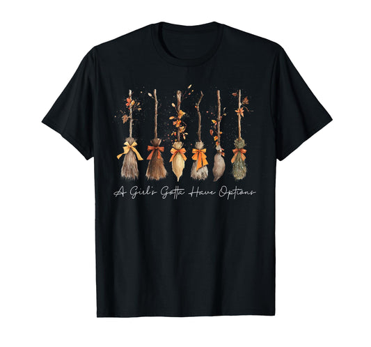 A Girl Gotta Have Options Halloween Witches Bow Floral Broom T-Shirt