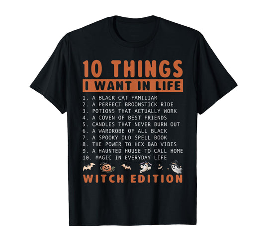 10 Things I Want in Life Funny Witch Halloween T-Shirt