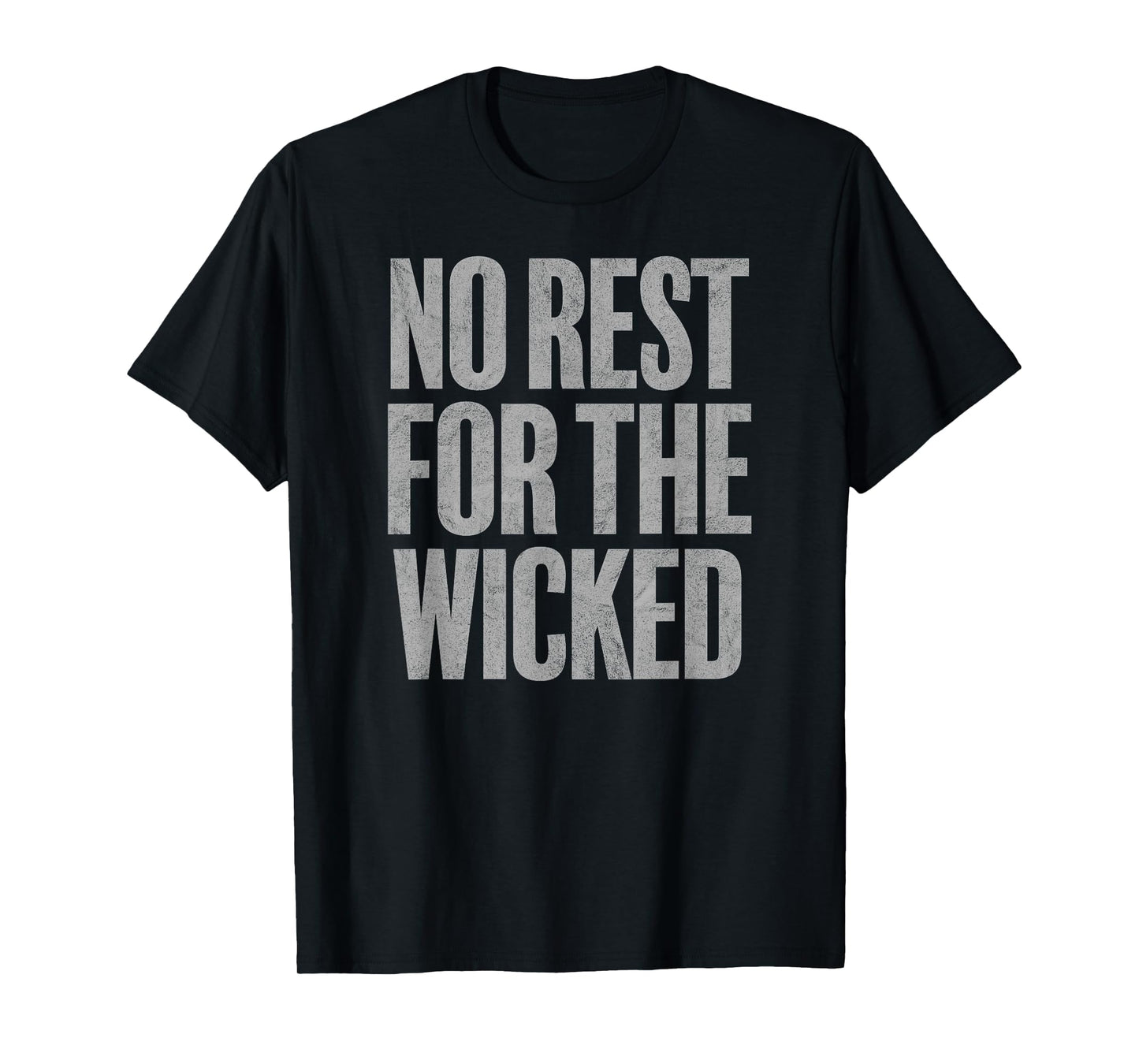 NO REST FOR THE WICKED quote vintage distressed retro style T-Shirt