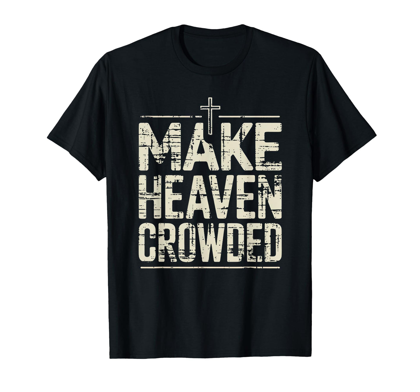 Vintage Inspired Christian Make Heaven Crowded Faith Apparel T-Shirt