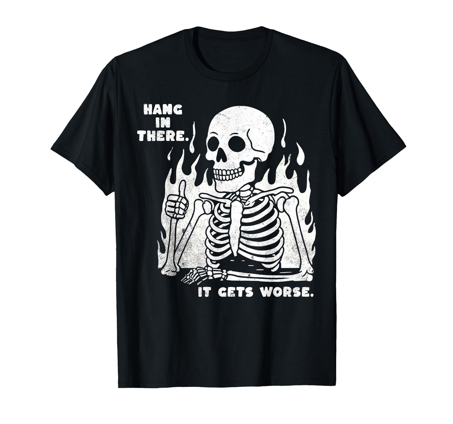 Funny Hang in There It Gets Worse Existential Dread Skeleton T-Shirt
