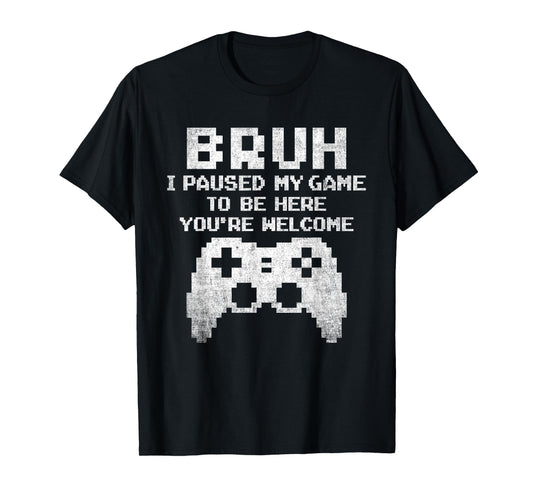 Bruh I Paused My Game To Be Here Funny Gamer Gaming for Boys T-Shirt